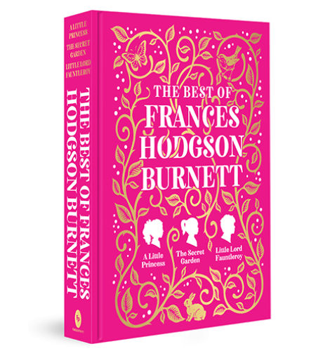 The Best of Frances Hodgson Burnett (A Little Princess; The Secret Garden; Little Lord Fauntleroy)