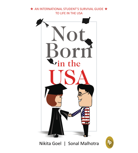 Not Born In The USA : An International Student\'s Survival Guide to Life in the USA